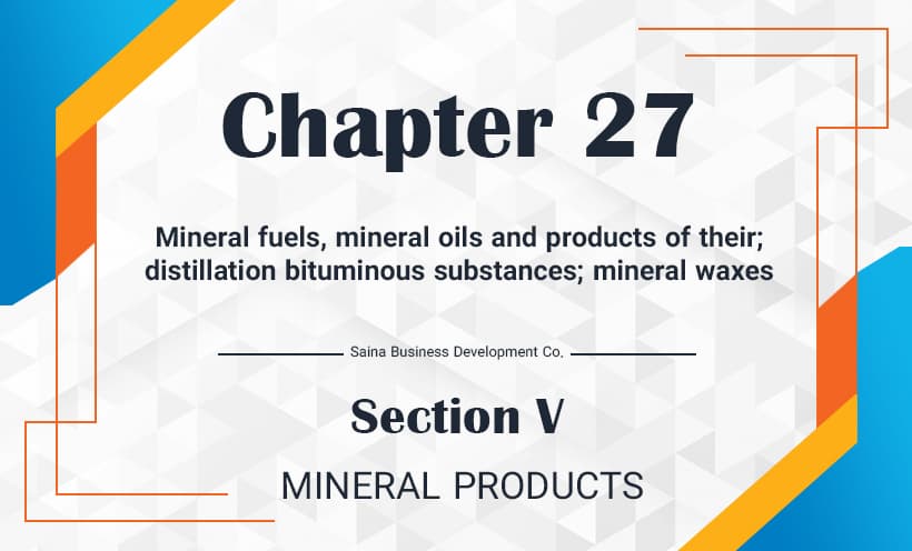  Mineral fuels, mineral oils and products of their distillation; bituminous substances; mineral waxes